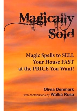 预订 Magically Sold: Magic Spells to Sell Your House FAST and at the PRICE You Want!: 9781502417367