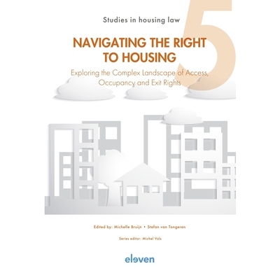 预订 Navigating the Right to Housing: Exploring the Complex Landscape of Access, Occupancy and Exit Rights: 978904730221