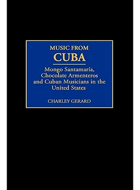 预订 Music from Cuba: Mongo Santamaria, Chocolate Armenteros, and Other Stateside Cuban Musicians: 9780275966829