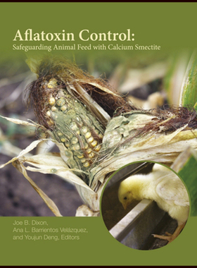 【预订】Aflatoxin Control - Safeguarding Animal Feed With Calcium Smectite 9780891183419