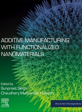 【预订】Additive Manufacturing with Functionalized Nanomaterials