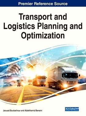 预订 Transport and Logistics Planning and Optimization 运输和物流规划与优化: 9781668484753