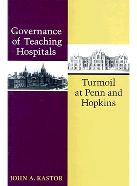 预订 Governance of Teaching Hospitals: Turmoil at Penn and Hopkins 教学医院治理：宾夕法尼亚大学和霍普金斯大学的动荡: 978