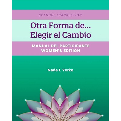 预订 Otra Forma de...Elegir el Cambio: Manual Del Participante - Women’s Edition (Spanish Translation): 9798823327176
