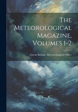 [预订]The Meteorological Magazine, Volumes 1-2 9781021872692