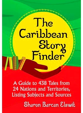预订 The Caribbean Story Finder: A Guide to 438 Tales from 24 Nations and Territories, Listing Subjects and Sources 加勒