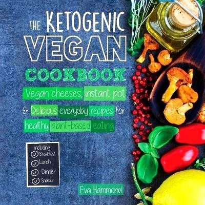 预订 The Ketogenic Vegan Cookbook: Vegan Cheeses, Instant Pot & Delicious Everyday Recipes for Healthy Plant Based Eatin