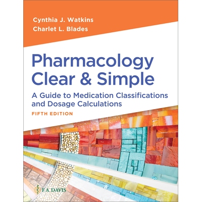 预订 Pharmacology Clear and Simple: A Guide to Medication Classifications and Dosage Calculations, 5th Edition 药理学简