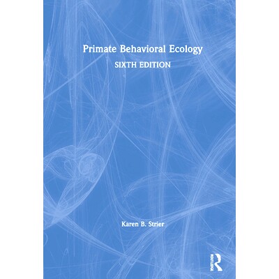 预订 Primate Behavioral Ecology 灵长类动物行为生态学 第6版: 9780367222864
