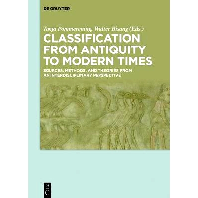 预订 Classification from Antiquity to Modern Times: Sources, Methods, and Theories from an Interdisciplinary Perspective
