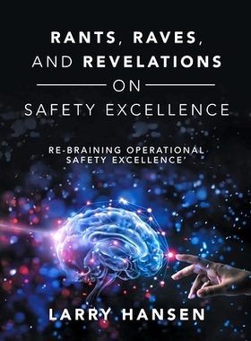 预订 Rants, Raves, and Revelations ON Safety Excellence: Re-Braining Operational Safety Excellence’: 9781716967528
