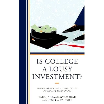 预订 Is College a Lousy Investment?: Negotiating the Hidden Costs of Higher Education 大学是一个糟糕的投资吗？：谈高等教