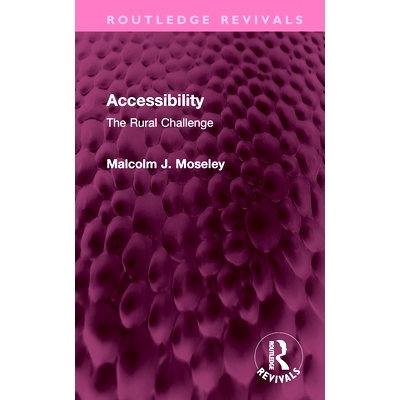 预订 Accessibility: The Rural Challenge 可访问性：农村挑战（重印版）: 9781032551623