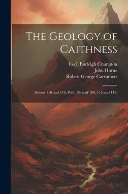 [预订]The Geology of Caithness: (Sheets 110 and 116, With Parts of 109, 115 and 117) 9781020763632
