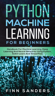 【预订】Python Machine Learning For Beginners: Handbook For Machine Learning, Deep Learning And Neural Networks Us...