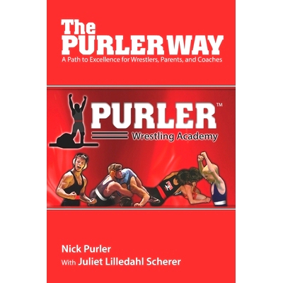 预订 The Purler Way: A Path to Excellence for Wrestlers, Parents, and Coaches: 9781537474571