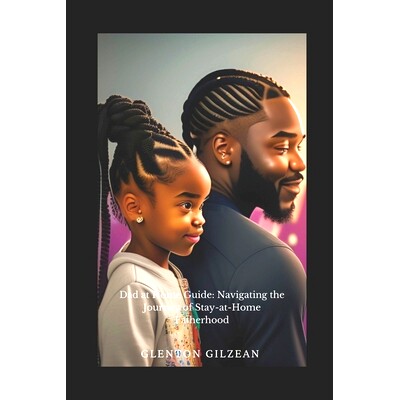 预订 Dad At Home Guide: Navigating the Journey of Stay-at-Home Fatherhood: 9798218282653