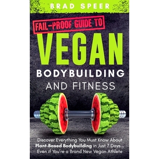 预订 Fail-Proof Guide to Vegan Bodybuilding and Fitness: Discover Everything You Must Know About Plant Based Bodybuildin