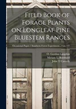 [预订]Field Book of Forage Plants on Longleaf Pine Bluestem Ranges; * 9781013314773