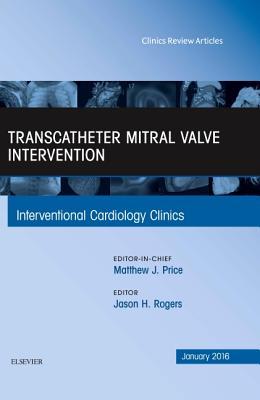 【预订】Transcatheter Mitral Valve Intervention, An Issue of Interventional Cardiology Clinics