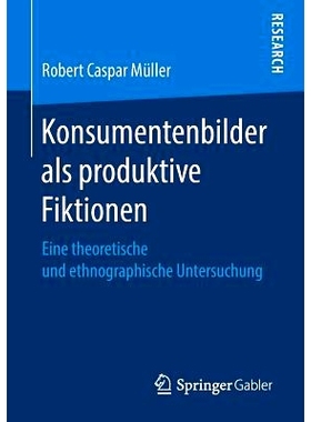 预订 Konsumentenbilder als produktive Fiktionen: 9783658261962