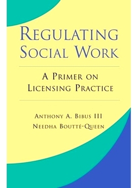 预订 Regulating Social Work: A Primer on Licensing Practice 规范社会工作：许可实践入门: 9780190616434