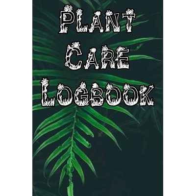 预订 Plant Care Logbook: Record Plant Care, Watering, Special Care, Diseases, Soil Types, Temperatures and Pests: 978107