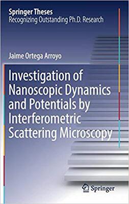 【预售】Investigation of Nanoscopic Dynamics and Potentials by Interferometric Scattering Microscopy