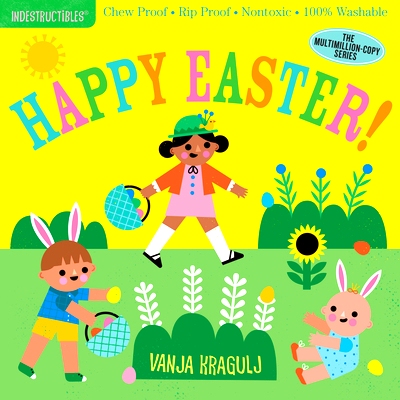 预订 Indestructibles: Happy Easter!: Chew Proof - Rip Proof - Nontoxic - * Washable (Book for Babies, Newborn Books, Saf