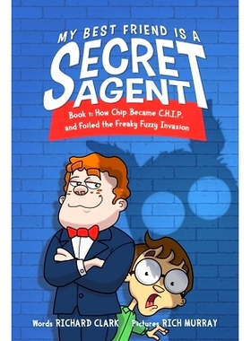 预订 My Best Friend Is a Secret Agent: How Chip Became C.H.I.P. and Foiled the Freaky Fuzzy Invasion: 9781989365779