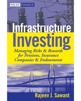 预订 Infrastructure Investing: Managing Risks & Rewards For Pensions, Insurance Companies & Endowments 基础设施投资：养