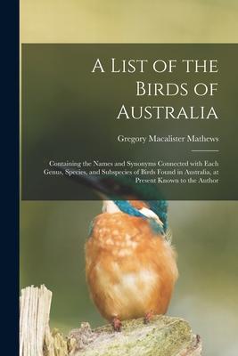 [预订]A List of the Birds of Australia: Containing the Names and Synonyms Connected With Each Genus, Speci 9781015165076 书籍/杂志/报纸 原版其它 原图主图