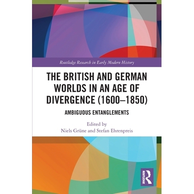 预订 The British and German Worlds in an Age of Divergence (1600–1850): Ambiguous Entanglements 分歧时代的英德世界 1600