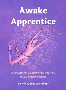 预订 Awake Apprentice: A system for transforming your job into a creative career: 9781732358348