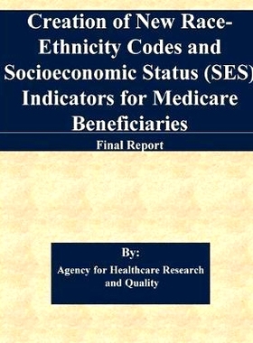 预订 Creation of New Race-Ethnicity Codes and Socioeconomic Status (SES) Indicators for Medicare Beneficiaries: Final Re