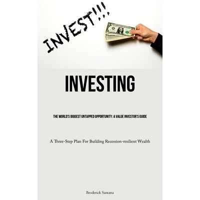 预订 Investing: The World’s Biggest Untapped Opportunity: A Value Investor’s Guide (A Three-Step Plan For Building Rec
