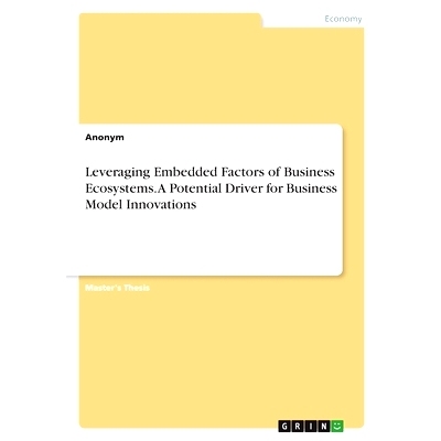 预订 Leveraging Embedded Factors of Business Ecosystems. A Potential Driver for Business Model Innovations 利用商业生态