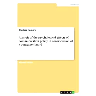 预订 Analysis of the Psychological Effects of Communication Policy in Consideration of a Consumer Brand: 9783668811232