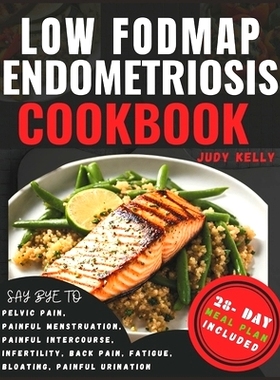 预订 Low FODMAP Endometriosis Cookbook: Nutrient-Rich Recipes and 28-Day Meal Plan for Digestive Wellness, Bloating Reli