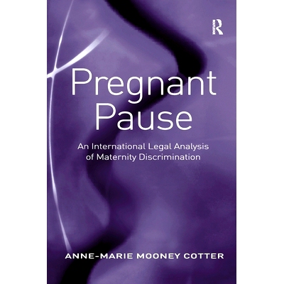 预订 Pregnant Pause: An International Legal Analysis of Maternity Discrimination 怀孕暂停：生育歧视的国际法律分析: 97803