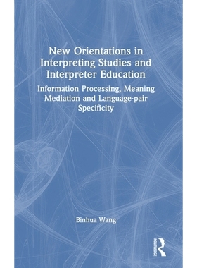 预订 New Orientations in Interpreting Studies and Interpreter Education: Information Processing, Meaning Mediation and L