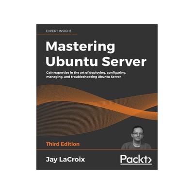 [预订]Mastering Ubuntu Server: Gain expertise in the art of deploying, configuring, managing, and troubles 9781800564640