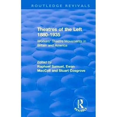 预订 Routledge Revivals: Theatres of the Left 1880-1935 (1985): Workers’ Theatre Movements in Britain and America: 9781