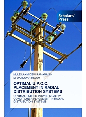 预订 OPTIMAL U.P.Q.C. PLACEMENT IN RADIAL DISTRIBUTION SYSTEMS 径向配电系统中upqc的*配置: 9786206768944