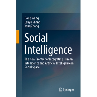 Social Intelligence The New Frontier of Integrating Human Intelligence and Artificial Intelligence in Social Space 社交