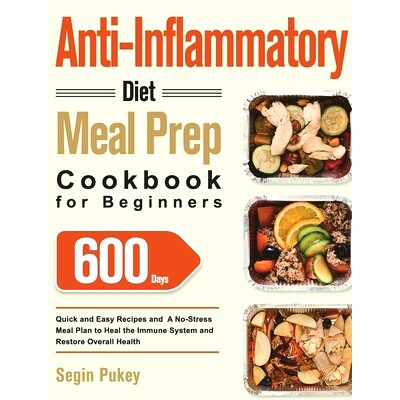预订 Anti-Inflammatory Diet Meal Prep Cookbook for Beginners: 600-Day Quick and Easy Recipes and A No-Stress Meal Plan t