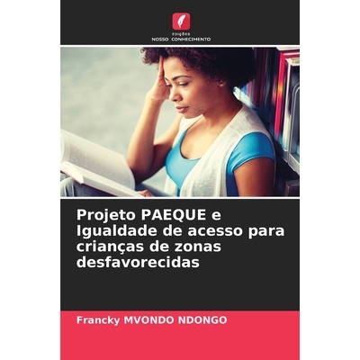 预订 Projeto PAEQUE e Igualdade de acesso para crianças de zonas desfavorecidas: 9786209107535