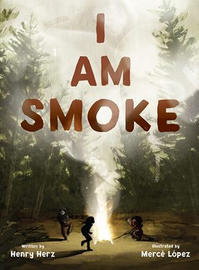 烟的故事 Merce Lopez 精装 儿童科普绘本 英文原版 I Am Smoke
