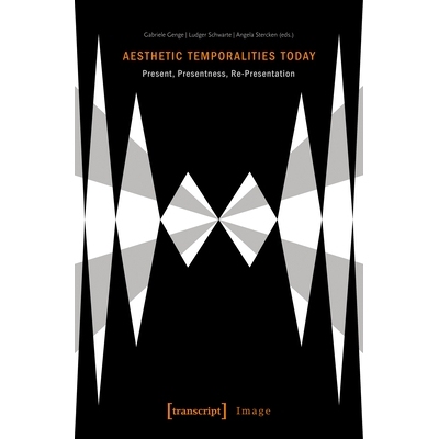 预订 Aesthetic Temporalities Today: Present, Presentness, Re-Presentation: 9783837654622