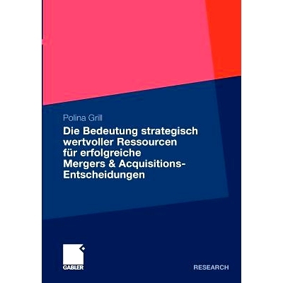 预订 Die Bedeutung strategisch wertvoller Ressourcen für erfolgreiche Mergers & Acquisitions-Entscheidungen: 9783834931